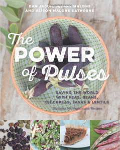 The Power of Pulses:   Saving the World with Peas, Beans, Chickpeas, Favas and Lentils by Dan Jason